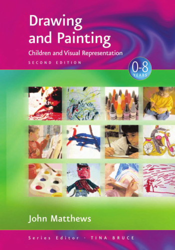 Drawing and Painting: Children and Visual Representation (Zero to Eight Series)