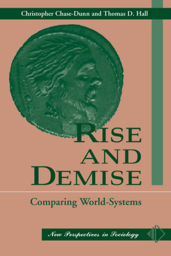 Rise And Demise: Comparing World Systems (New Perspectives in Sociology)