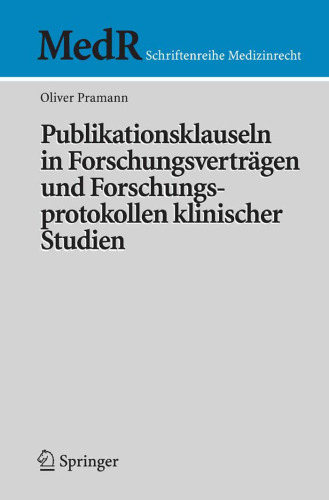 Publikationsklauseln in Forschungsverträgen und Forschungsprotokollen klinischer Studien (MedR Schriftenreihe Medizinrecht)