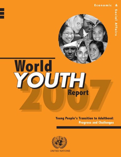World Youth Report 2007: Young People's Transition to Adulthood - Progress and Challenges