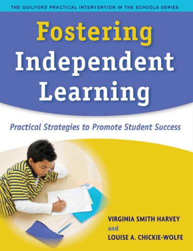 Fostering Independent Learning: Practical Strategies to Promote Student Success (The Guilford Practical Intervention in Schools Series)
