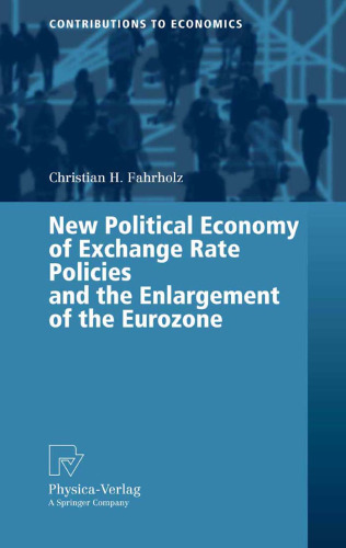 New Political Economy of Exchange Rate Policies and the Enlargement of the Eurozone (Contributions to Economics)