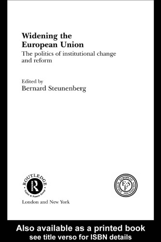 Widening the European Union: The Politics of Institutional Change and Reform (Routledge Advances in European Politics, 5)