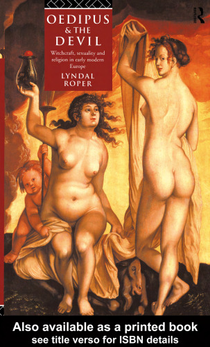 Oedipus and the Devil: Witchcraft, Religion and Sexuality in Early Modern Europe