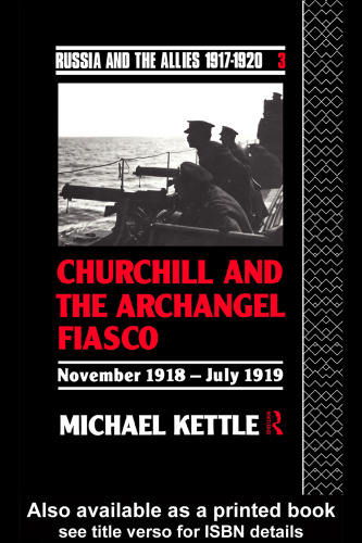 Churchill and the Archangel Fiasco (Russia and the Allies , 1917-1920)