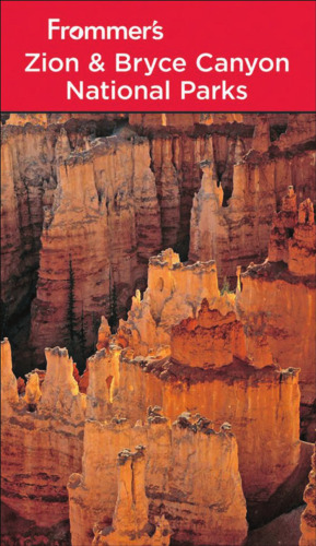Frommer's Zion & Bryce Canyon National Parks, Seventh Edition