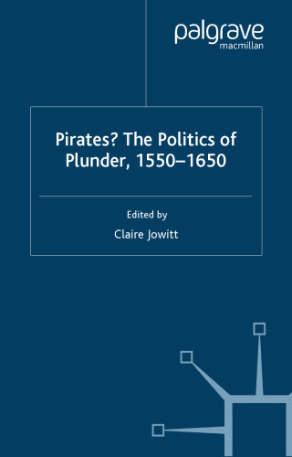 Pirates? The Politics of Plunder, 1550-1650 (Early Modern Literature in History)