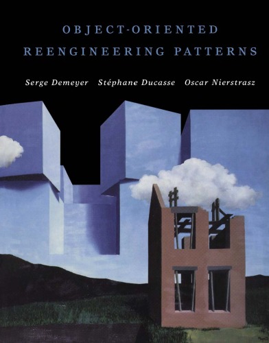 Object Oriented Reengineering Patterns (The Morgan Kaufmann Series in Software Engineering and Programming)