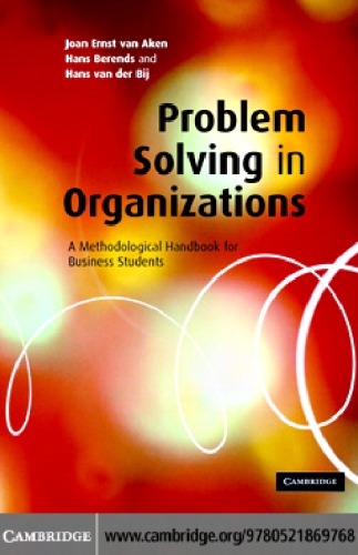 Problem Solving in Organizations: A Methodological Handbook forBusiness Students