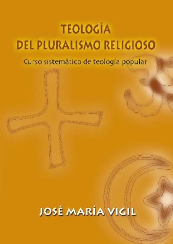 Teología del pluralismo religioso : curso sistemático de teologia popular