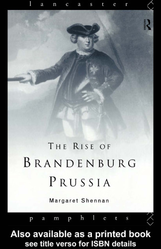 The Rise of Brandenburg-Prussia, 1618-1740 (Lancaster Pamphlets)