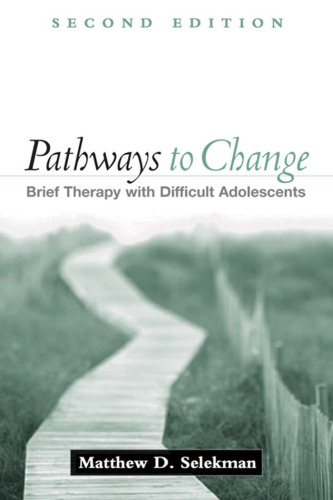 Pathways to Change, Second Edition: Brief Therapy with Difficult Adolescents