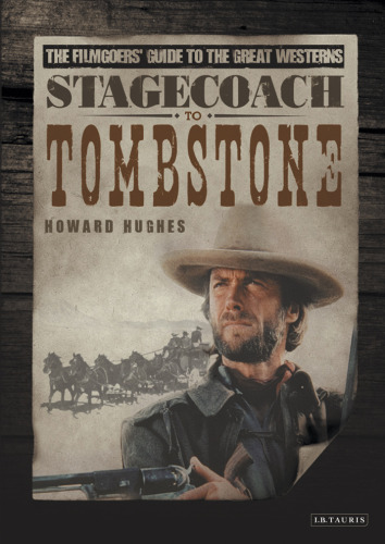 Stagecoach to Tombstone: The Filmgoers' Guide to Great Westerns