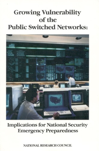Growing Vulnerability of the Public Switched Networks: Implications for National Security Emergency Preparedness