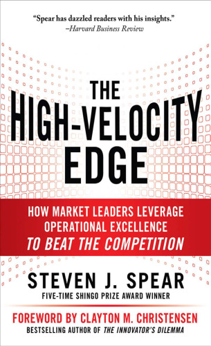 The High-Velocity Edge: How Market Leaders Leverage Operational Excellence to Beat the Competition