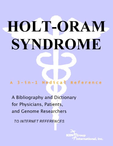 Holt-Oram Syndrome - A Bibliography and Dictionary for Physicians, Patients, and Genome Researchers