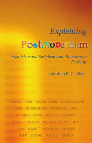 Explaining Postmodernism: Skepticism and Socialism from Rousseau to Foucault