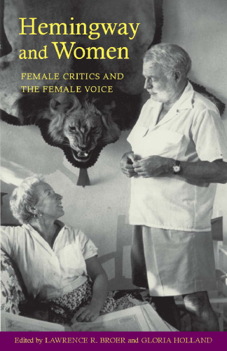 Hemingway and Women: Female Critics and the Female Voice