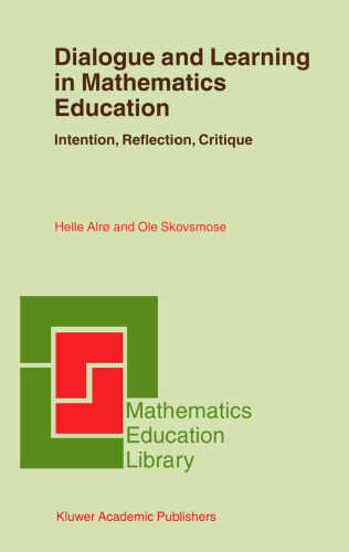 Dialogue and Learning in Mathematics Education: Intention, Reflection, Critique (Mathematics Education Library)