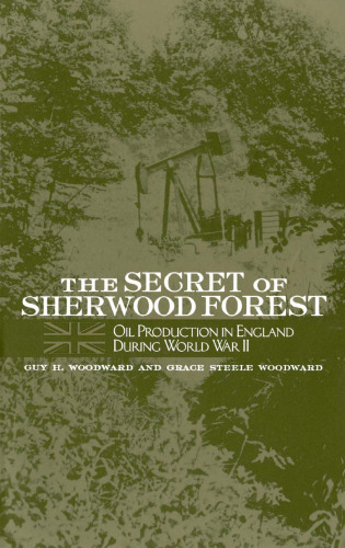 The Secret of Sherwood Forest: Oil Production in England During Wwii