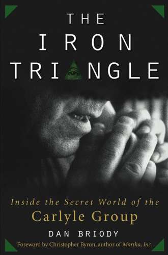 The Iron Triangle: Inside the Secret World of the Carlyle Group
