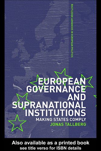 European Governance & Supranational Institutions: Making States Comply (Routledge Advances in European Politics)