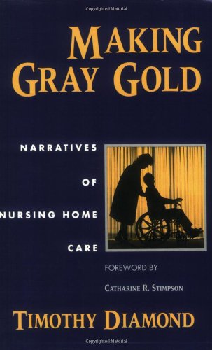 Making Gray Gold: Narratives of Nursing Home Care