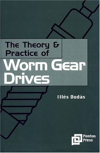 The Theory and Practice of Worm Gear Drives (Ultra Precision Technology) (Ultra Precision Technology Series)