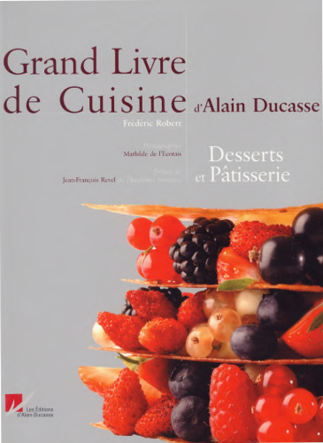 Grand livre de cuisine d'Alain Ducasse : Desserts et pâtisserie