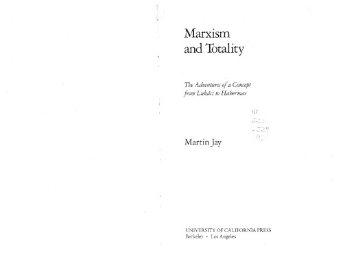 Marxism and Totality: The Adventures of a Concept from Lukacs to Habermas