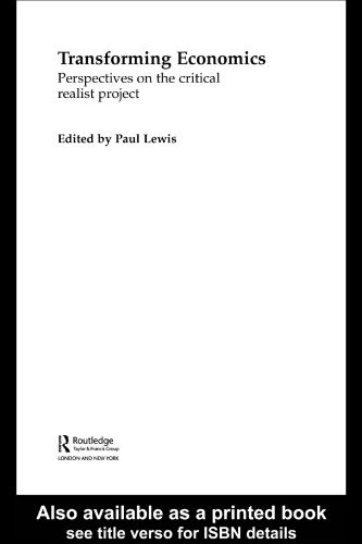 Transforming Economics: Perspectives on the Critical Realist Project (Economics As Social Theory)