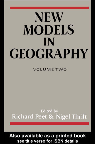 New Models in Geography, Volume 2 : The Political-Economy Perspective