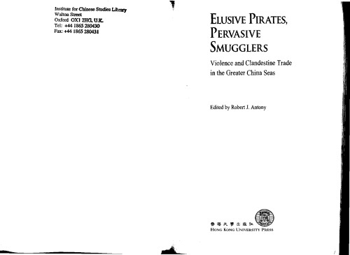Elusive Pirates, Pervasive Smugglers: Violence and Clandestine Trade in the Greater China Seas