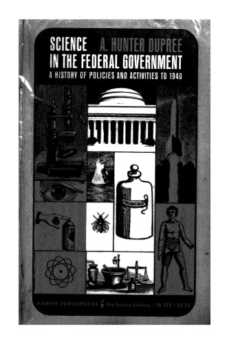 Science in the Federal Government: A History of Policies and Activities to 1940