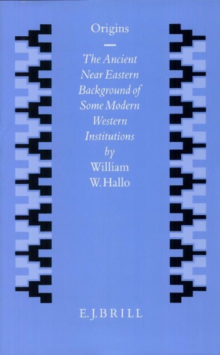 Origins: The Ancient Near Eastern Background of Some Modern Western Institutions (Studies in the History of the Ancient Near East)