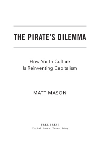 The Pirate's Dilemma: How Youth Culture Is Reinventing Capitalism