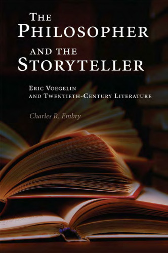 The Philosopher and the Storyteller: Eric Voegelin and Twentieth-Century Literature