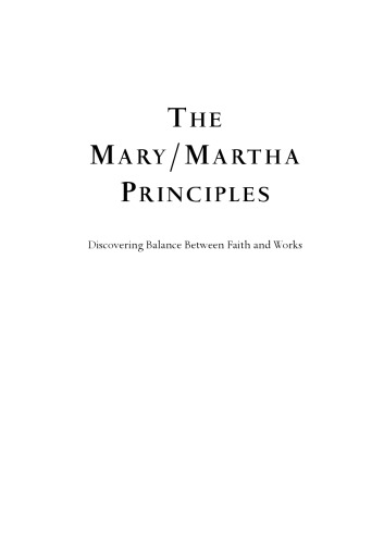 The Mary Martha Principles: Discovering Balance Between Faith and Works
