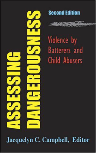 Assessing Dangerousness: Violence by Batterers and Child Abusers, 2nd Edition