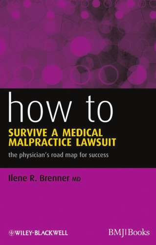 How to Survive a Medical Malpractice Lawsuit: The Physician's Roadmap for Success (HOW - How To)