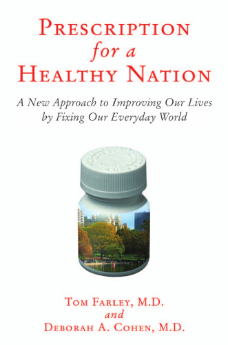 Prescription for a Healthy Nation: A New Approach to Improving Our Lives by Fixing Our Everyday World