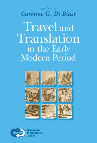 Travel and Translation in the Early Modern Period (Approaches to Translation Studies 26) (Approaches to Translation Studies)