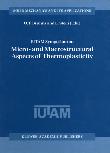 IUTAM Symposium on Micro- and Macrostructural Aspects of Thermoplasticity (Solid Mechanics and Its Applications)