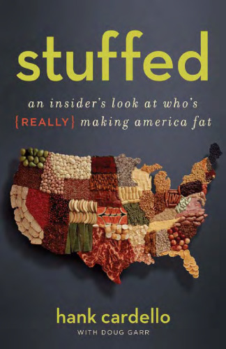 Stuffed: An Insider's Look at Who's (Really) Making America Fat
