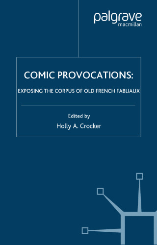 Comic Provocations: Exposing the Corpus of Old French Fabliaux (Studies in Arthurian and Courtly Cultures)
