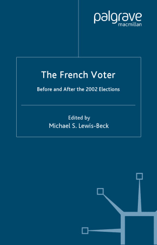 The French Voter: Before and After the 2002 Elections (French Politics, Society and Culture)