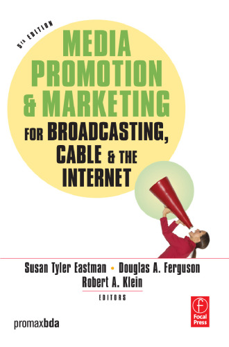Media Promotion & Marketing for Broadcasting, Cable & the Internet, Fifth Edition