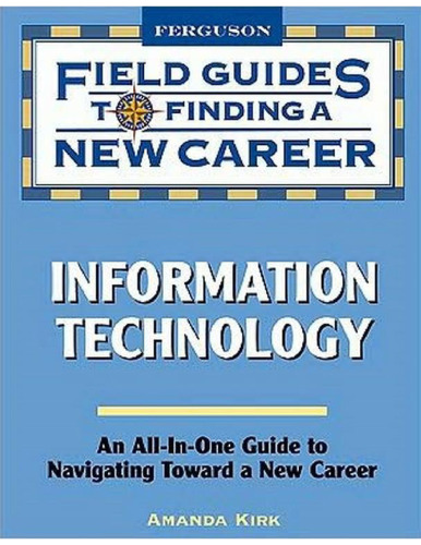 Information Technology (Field Guides to Finding a New Career)