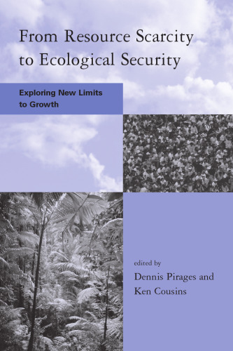 From Resource Scarcity to Ecological Security: Exploring New Limits to Growth (Global Environmental Accord: Strategies for Sustainability and Institutional Innovation)