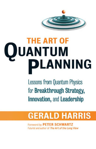The Art of Quantum Planning: Lessons from Quantum Physics for Breakthrough Strategy, Innovation, and Leadership